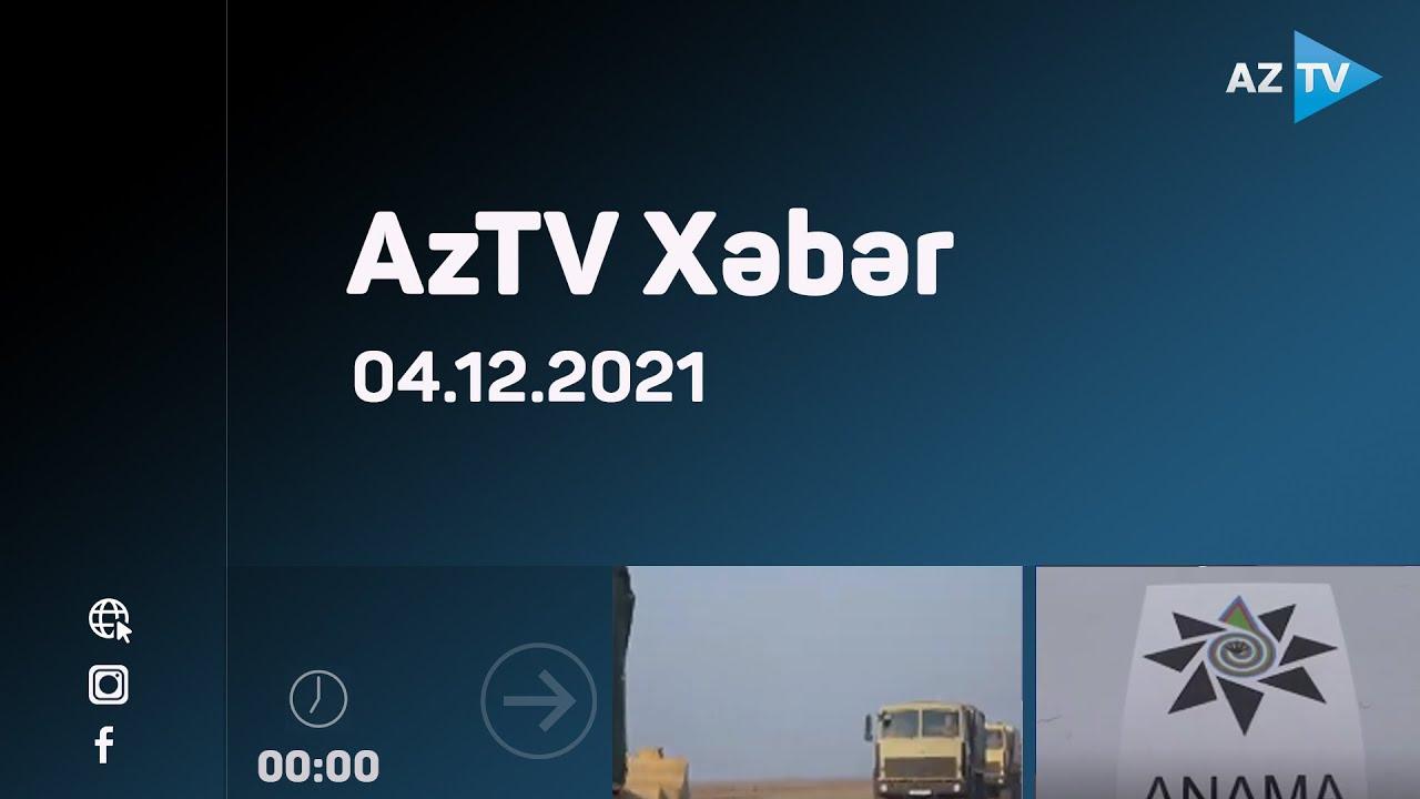 AzTV Xəbər 00:00 | 04.12.2021