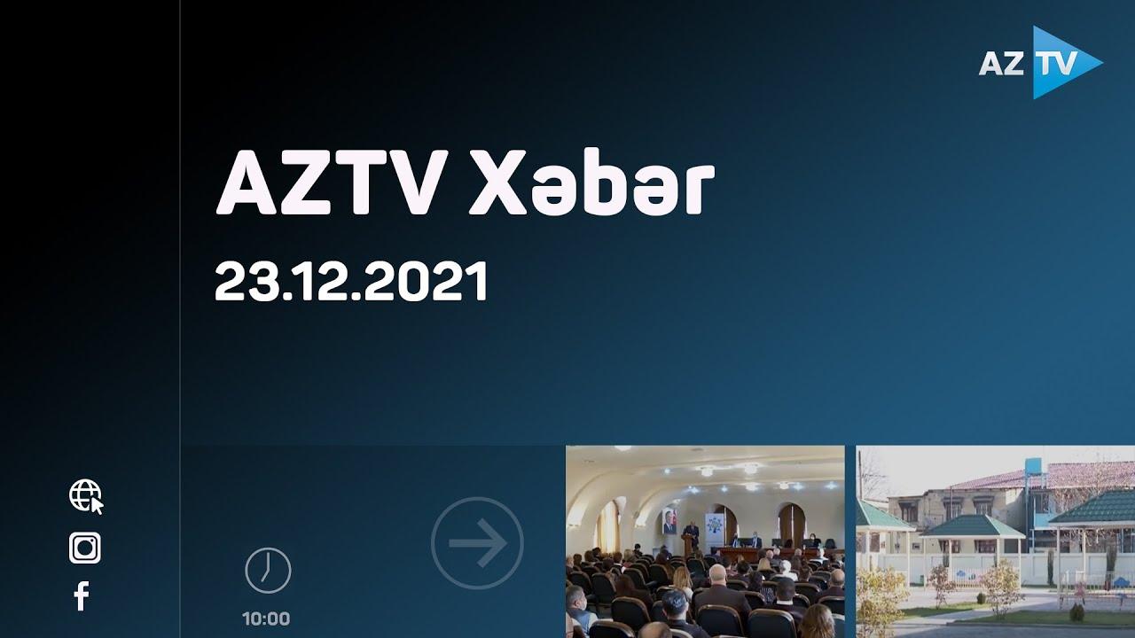 AZTV Xəbər 10:00 | 23.12.2021