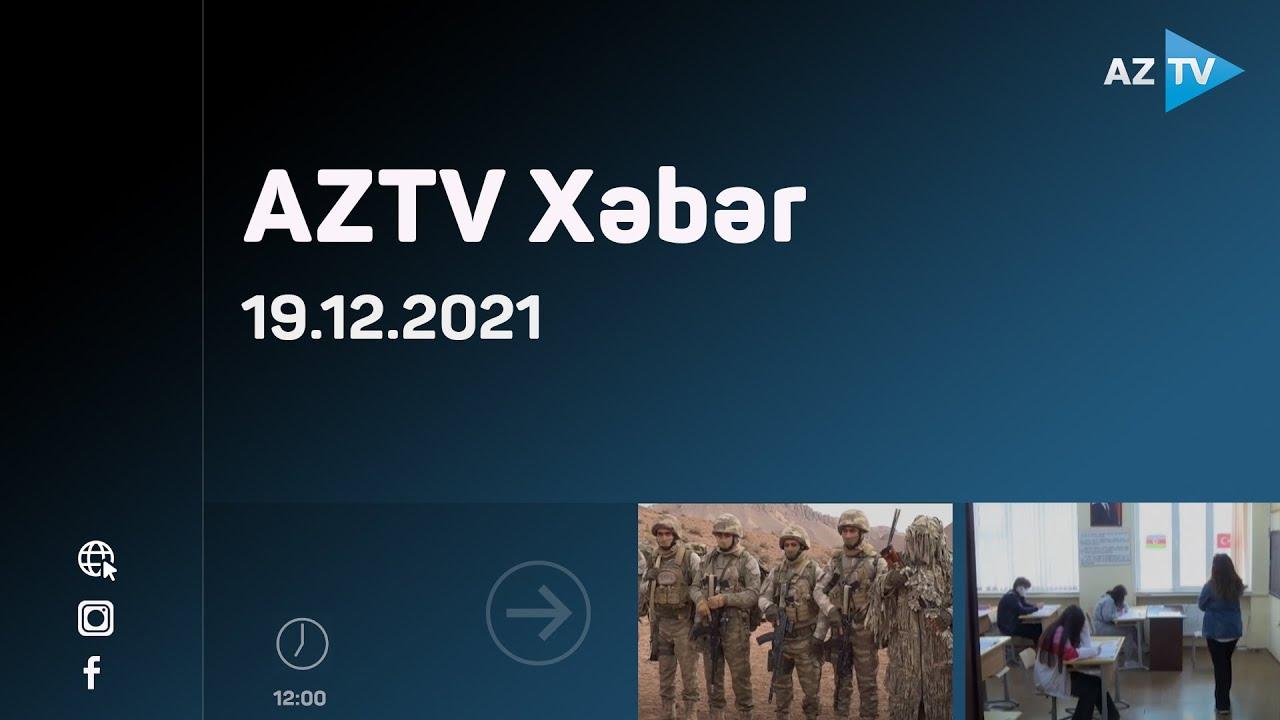 AZTV Xəbər 12:00 | 19.12.2021