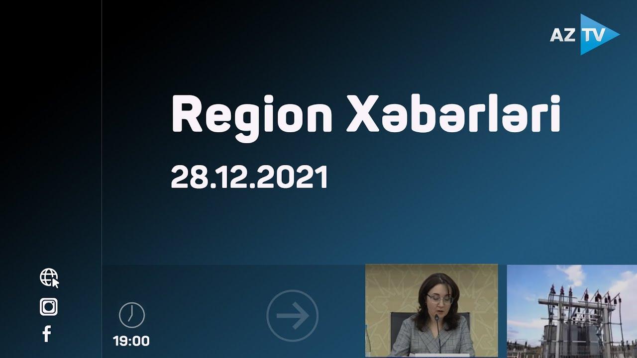 Region Xəbərləri | 28.12.2021