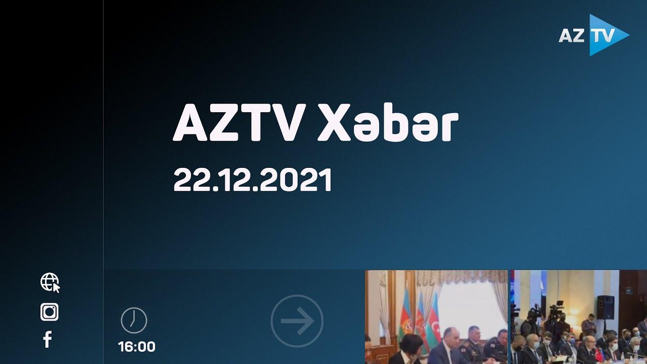 AZTV Xəbər 16:00 | 22.12.2021