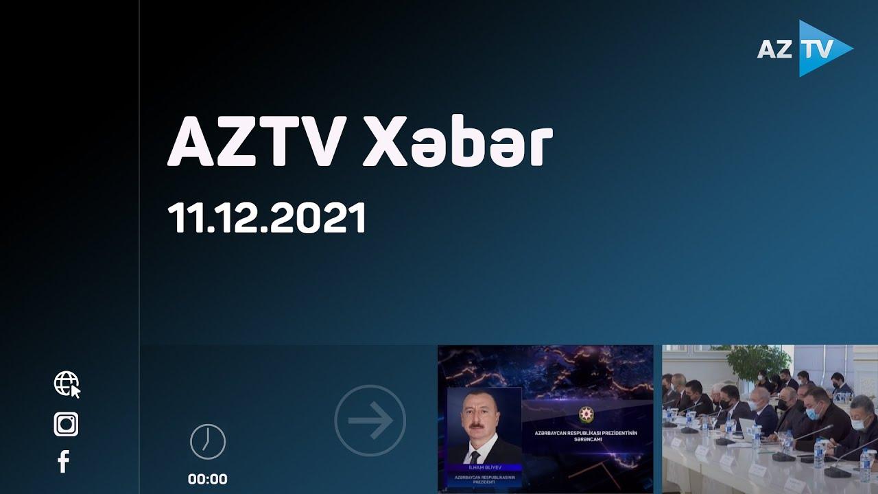 AZTV Xəbər 00:00 | 11.12.2021