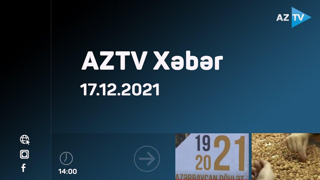 AZTV Xəbər 14:00 | 17.12.2021