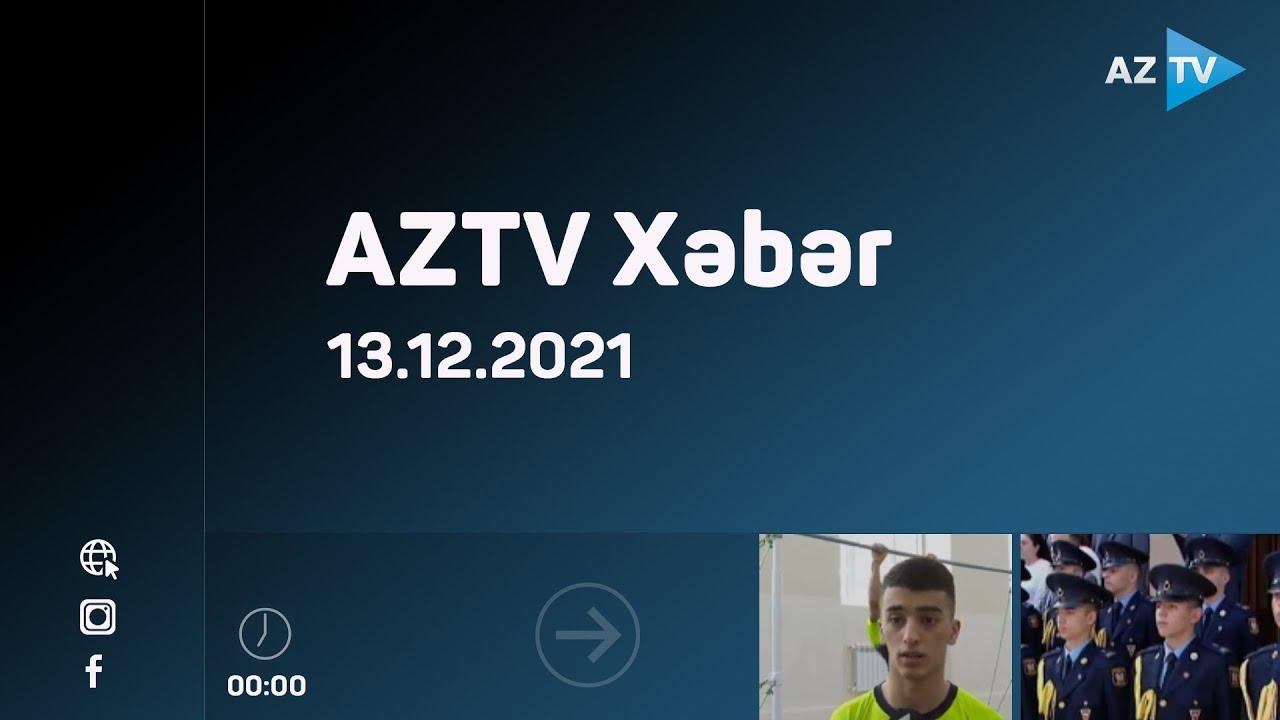 AZTV Xəbər 00:00 | 13.12.2021