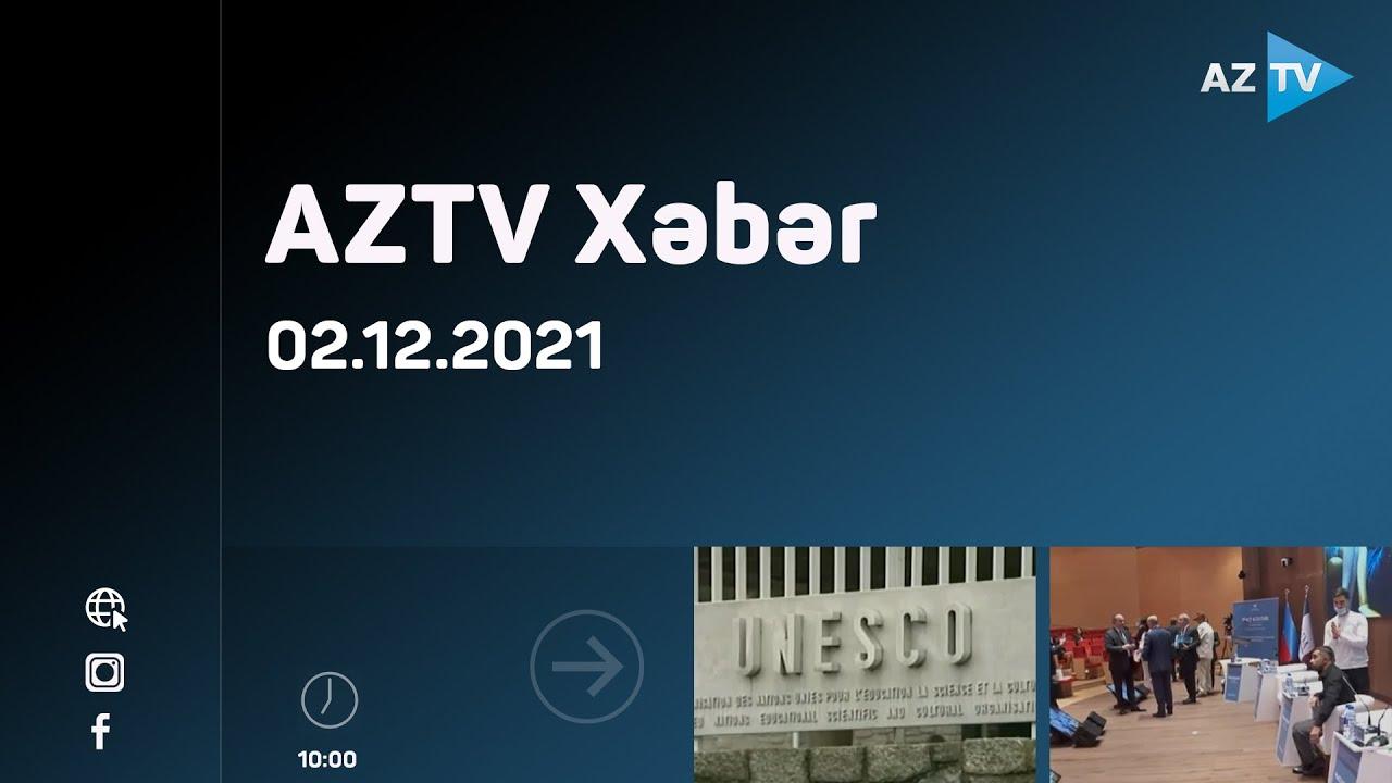 AZTV xəbər 10:00 | 02.12.2021