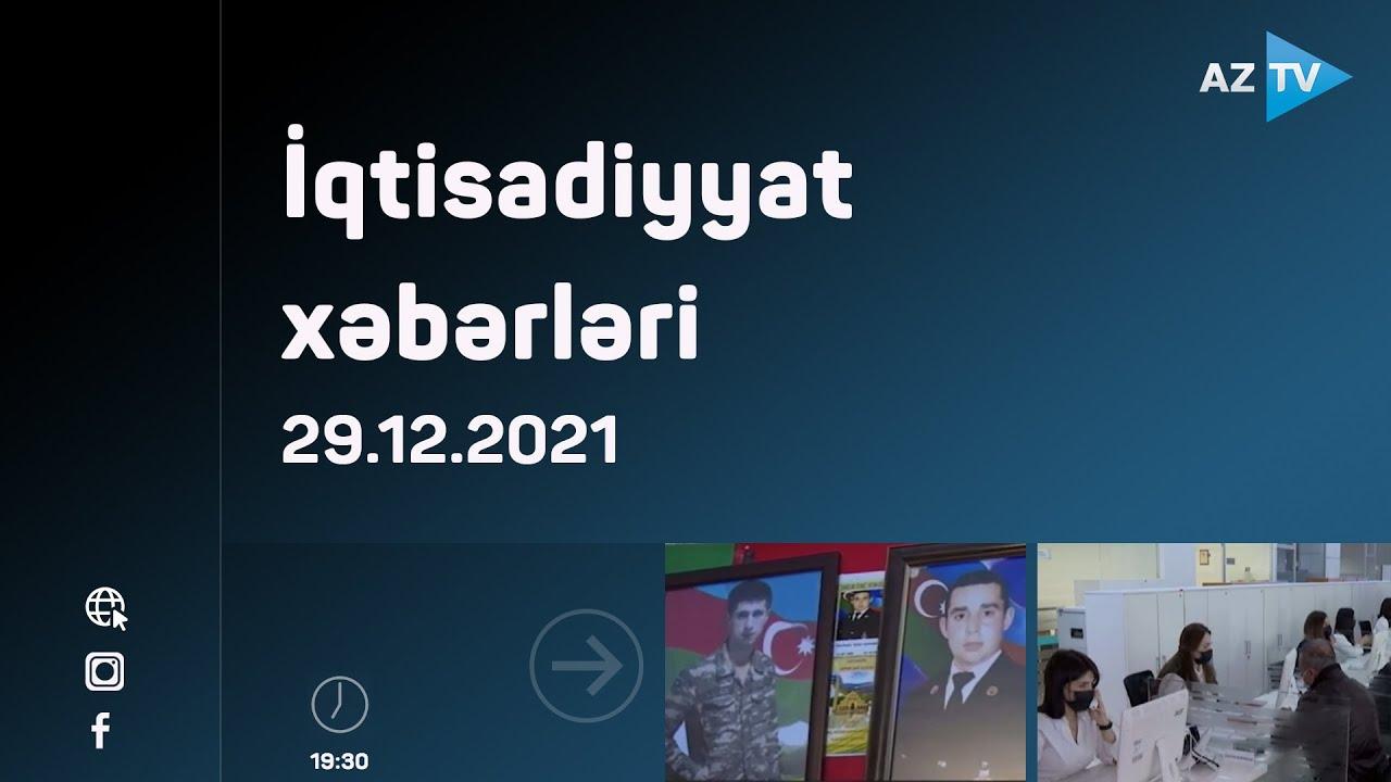 İqtisadiyyat xəbərləri | 29.12.2021