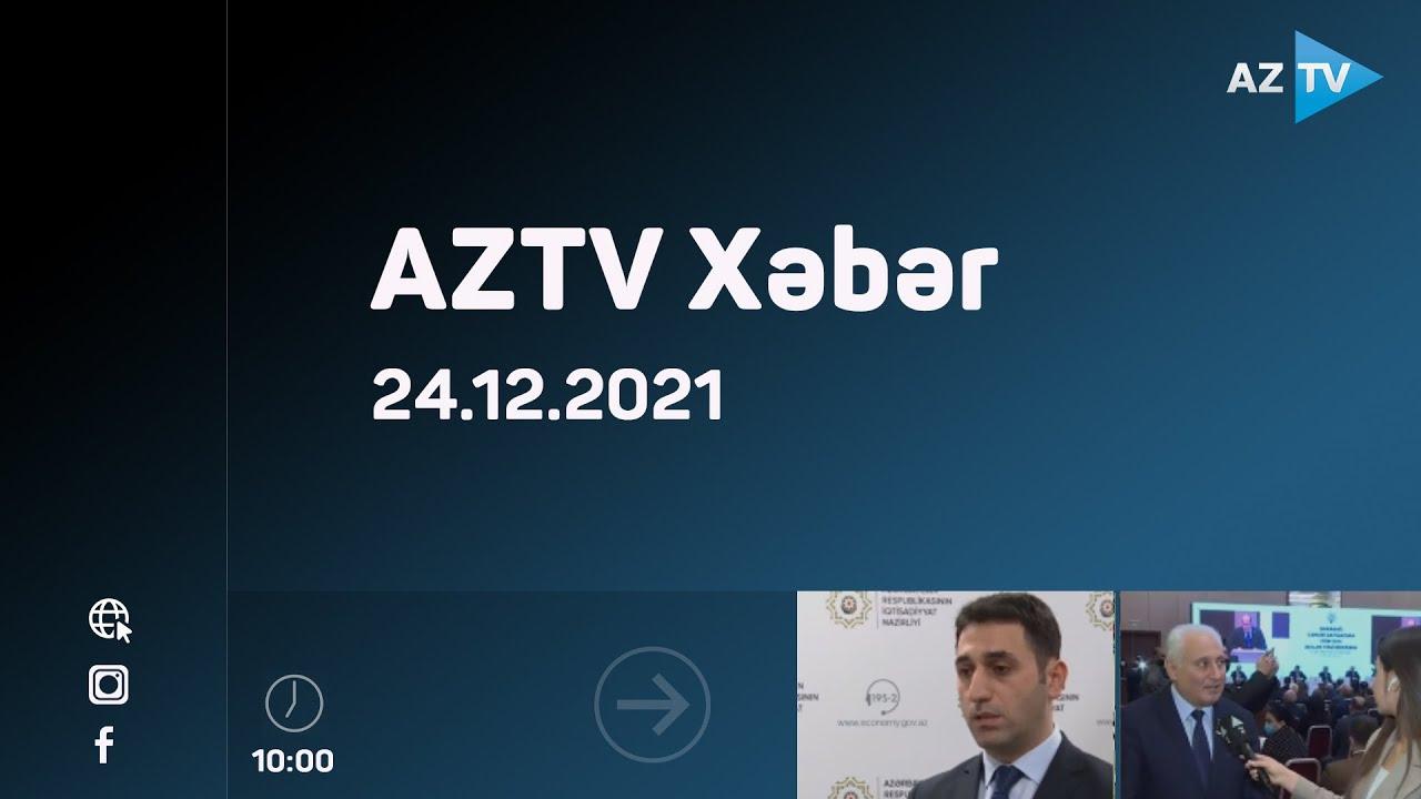 AZTV Xəbər 10:00 | 24.12.2021