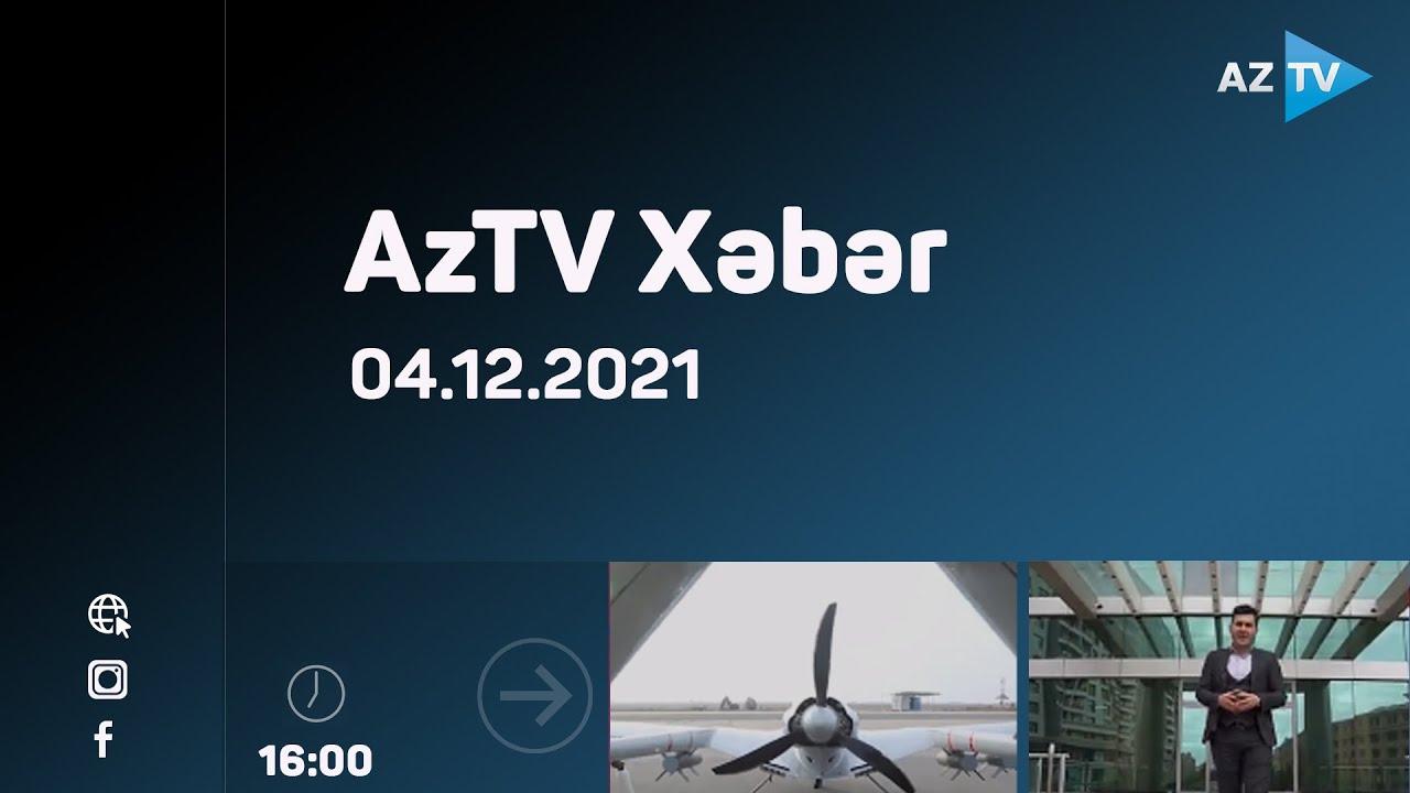 AzTV Xəbər 16:00 | 04.12.2021