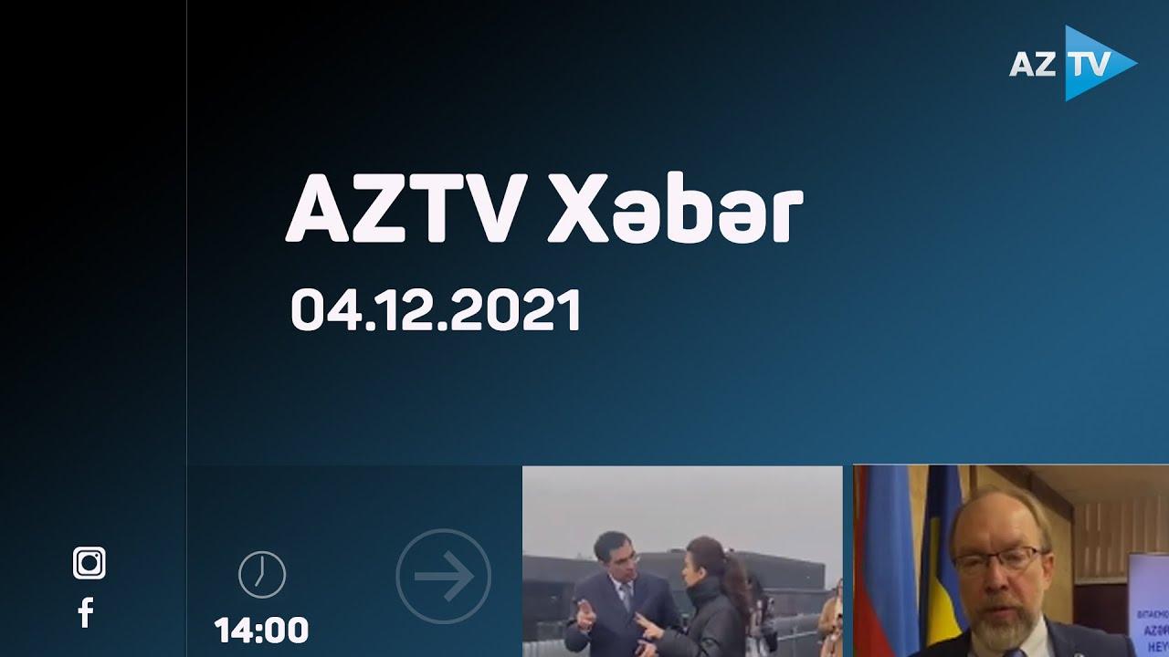 AZTV Xəbər 14:00 | 04.12.2021