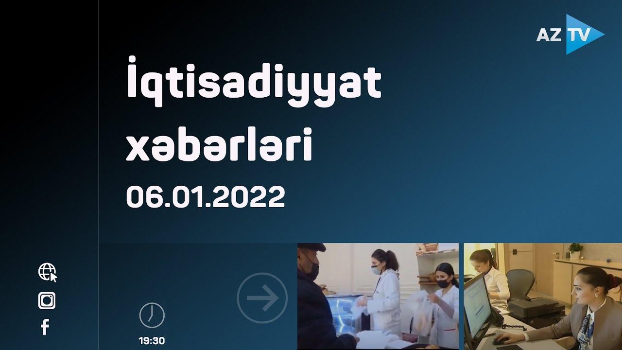 İqtisadiyyat xəbərləri | 06.01.2022