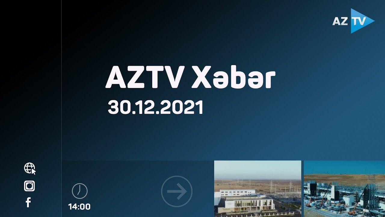 AZTV Xəbər 14:00 | 30.12.2021