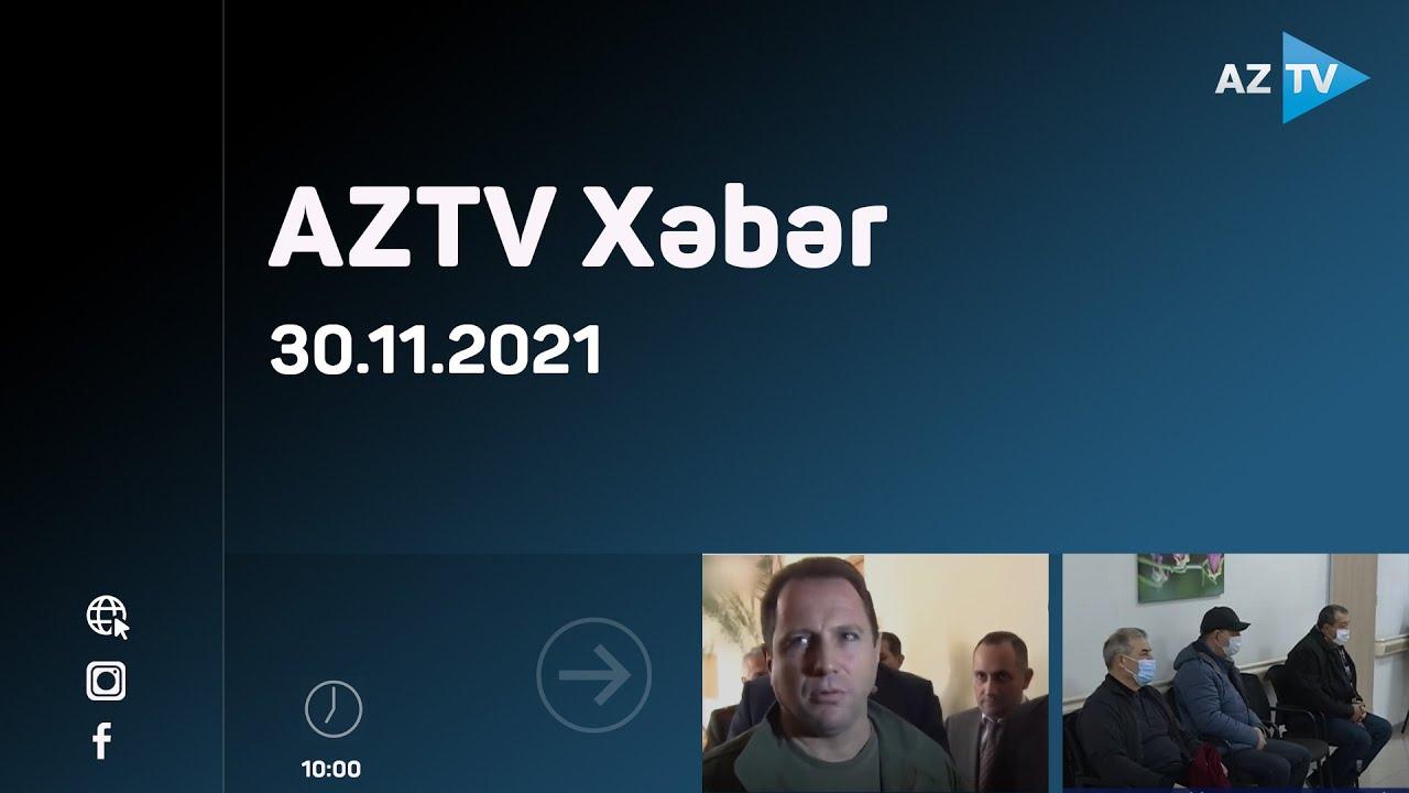 AZTV Xəbər 10:00 | 30.11.2021