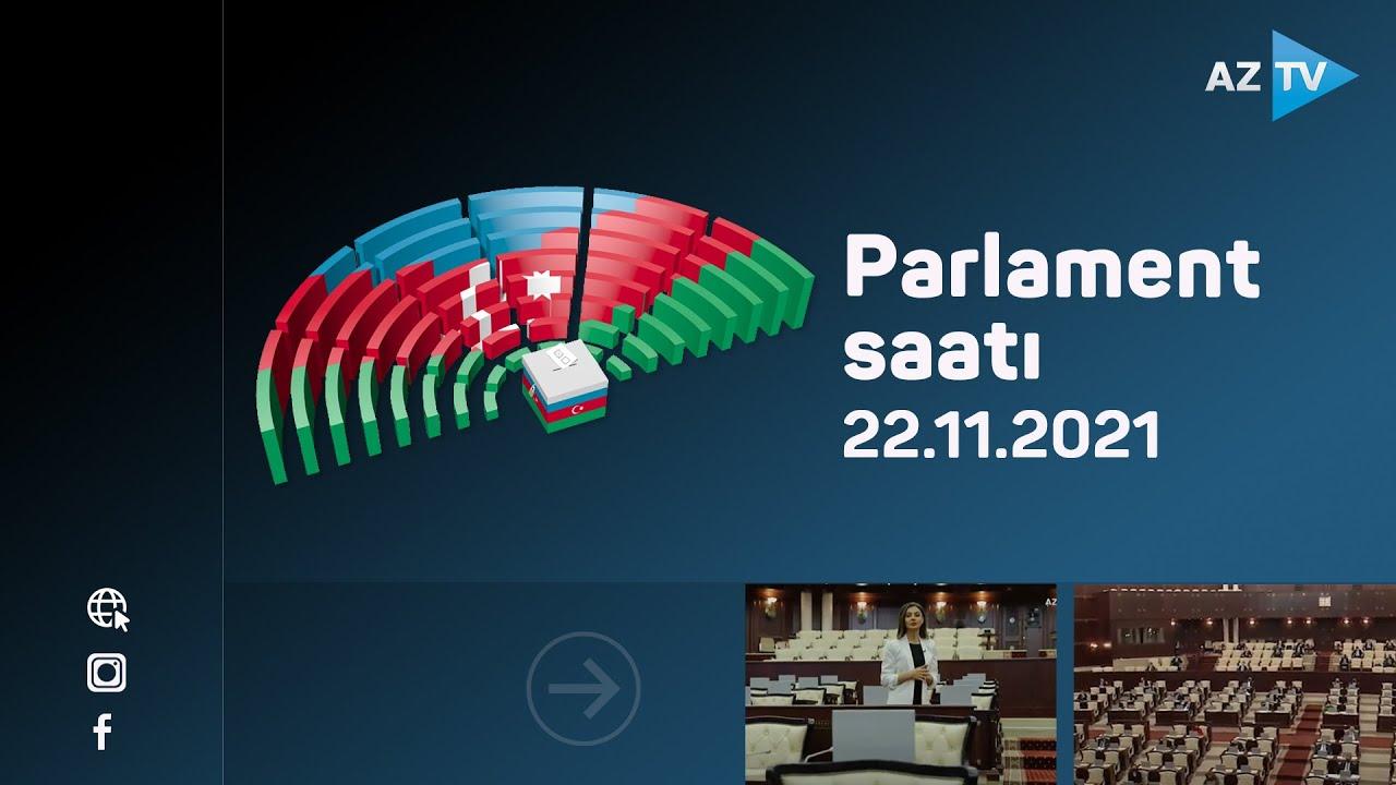Parlament saatı / 22.11.2021